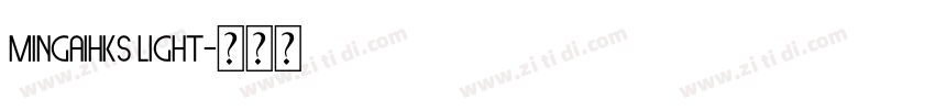 Mingaihks Light字体转换 Mingaihks Light字体转换